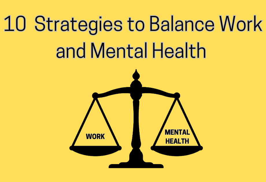 10 Proven Strategies to Balance Work and Mental Health Effectively